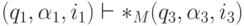 (q_1, \alpha_1 , i_1 )\vdash *_M (q_3, \alpha_3 , i_3 ) 