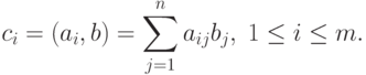 c_i=(a_i,b)=\sum_{j=1}^n a_{ij}b_j, \; 1\le i\le m.