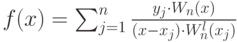 f(x)=\sum_{j=1}^n \frac{y_j \cdot W_n(x)}{(x-x_j) \cdot W_n^l(x_j)}
