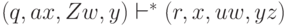 (q, ax, Zw, y) \vdash^* (r, x, uw, yz)