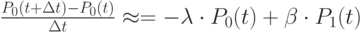 \frac {P_0 (t+\Delta t) -P_0(t)}{\Delta t} \approx = -\lambda \cdot P_0 (t) + \beta \cdot P_1(t)