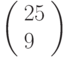 \left(\begin{array}{l}25\\9\end{array}\right)