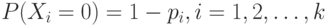 P(X_i=0)=1-p_i, i=1,2, \dots, k