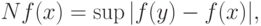 Nf(x)=\sup|f(y)-f(x)|,