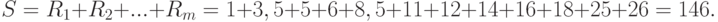 S = R_1 + R_2 + ... + R_m = 1+3,5+5+6+8,5+11+12+14+16+18+25+26=146.