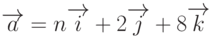 \overrightarrow{a}=n\overrightarrow{i}+2\overrightarrow{j}+8\overrightarrow{k}