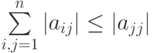 \sum\limits_{i,j=1}^{n}{\left| {{a}_{ij}} \right|}\le \left| {{a}_{jj}} \right|