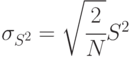 \sigma_{S^2} =\sqrt{\cfrac{2} {N}}S^2