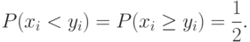 P(x_i<y_i)=P(x_i\ge y_i)=\frac12 .