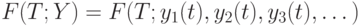 F(T;Y)=F(T; y_1(t), y_2(t), y_3(t), \dots ) 