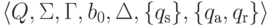 \lalg Q , \Sigma , \Gamma , b_0 , \Delta ,
 \{ \qinitial \} , \{ \qaccept , \qreject \} \ralg