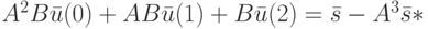 A^2B\bar u(0)+AB\bar u(1)+B\bar u(2)=\bar s-A^3\bar s*