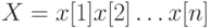 {X}= {x[1]x[2]}\ldots{x[n]}