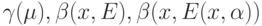 \gamma (\mu), \beta (x,E), \beta (x, E(x, \alpha))