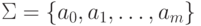 \Sigma  = \{ a_{0}, a_{1}, \dots  ,a_{m} \}