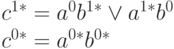 
c^{1*}=a^{0}b^{1*}\vee a^{1*}b^{0}\\
c^{0*}=a^{0*}b^{0*}
