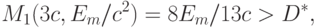 M_1(3c,E_m/c^2)=8E_m/13c>D^*,