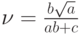 \nu=\frac{b\sqrt{a}}{ab+c}