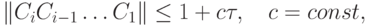 \left\|{C_i C_{{i} - 1} \ldots C_1}\right\| \le 1 + c {\tau}, \quad c = const,