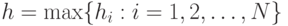 h=\max\{h_i:i=1,2,\dots,N\}