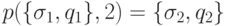 p(\{\sigma_1,q_1\},2)=\{\sigma_2,q_2\}