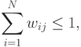 \sum_{i=1}^N w_{ij}\le 1,