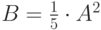 B=\frac{1}{5}\cdot A^2