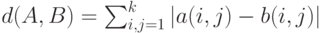 d(A,B)= \sum_{i,j=1}^k |a(i,j)-b(i,j)|