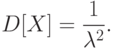 D[X]=frac{1}{lambda^2}.