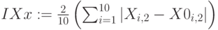 IXx:=\frac{2}{10}\left(\sum_{i=1}^{10}|X_{i,2}-X0_{i,2}|\right)