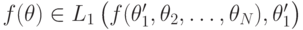 f(\mathbf\theta)\in L_1\left(\vphantom{1^2}f(\theta^\prime_1,\theta_2,\ldots,\theta_N),\theta^\prime_1\right)