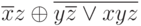 \overline{x} z \oplus \overline{y \overline{z} \vee xyz}