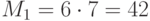 {M}_{1}=6 \cdot 7=42