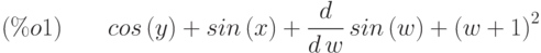 cos\left( y\right) +sin\left( x\right) +\frac{d}{d\,w}\,sin\left( w\right) +{\left( w+1\right) }^{2}\leqno{(\%o1) }