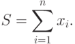 S = \sum_{i=1}^n x_i.