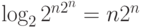 \log_{2}2^{n2^{n}}=n2^{n}