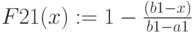 F21(x):=1-frac{(b1-x)}{b1-a1}