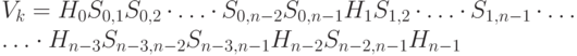 \begin{multiline*} V_k= H_0S_{0,1}S_{0,2}\cdot\ldots\cdot S_{0,n-2}S_{0,n-1} H_1S_{1,2}\cdot\ldots\cdot S_{1,n-1}\cdot\ldots\\ \ldots\cdot H_{n-3}S_{n-3,n-2}S_{n-3,n-1}H_{n-2}S_{n-2,n-1}H_{n-1} \end{multiline*}