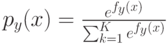 p_y(x)=\frac {e^{f_y(x)}} {\sum^K_{k=1}e^{f_y(x)} }