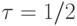 \tau = 1/2