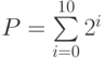 P=\sum\limits_{i=0}^{10}2^{i}