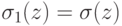 \sigma _{1}(z)=\sigma (z)