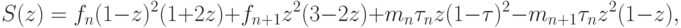 S(z) = f_{n}(1 - z)^{2}(1 + 2z) + f_{n + 1}z^{2}(3 - 2z) + m_{n}\tau _{n}z(1 - \tau )^{2} - m_{n + 1}\tau _{n}z^{2}(1 - z),