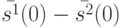 \bar {s^1}(0)-\bar {s^2}(0)