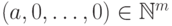 (a,0,\dots,0) \in
\mathbb N^m