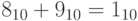 8_{10}+9_{10}=1_{10}