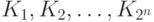 K_1, K_2,\ldots, K_{2^n}