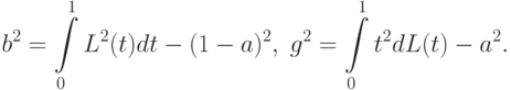 b^2=\int\limits_0^1 L^2(t)dt-(1-a)^2,\; g^2=\int\limits_0^1 t^2 dL(t)-a^2.
