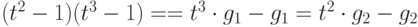 (t^2-1)(t^3-1)== t^3\cdot
g_1-g_1=t^2\cdot
g_2-g_2