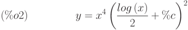 y={x}^{4}\,{\left( \frac{log\left( x\right) }{2}+\%c\right) }^{2}\leqno{(\%o2) }